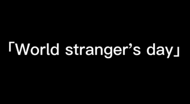 World stranger's Day is also my birthday！
